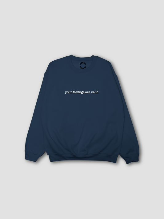 Your Feelings are Valid - Crewneck