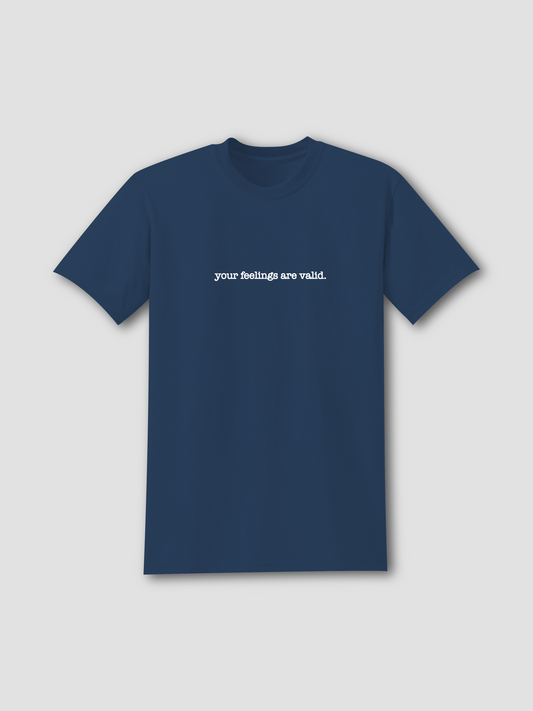 Your Feelings are Valid - T-Shirt