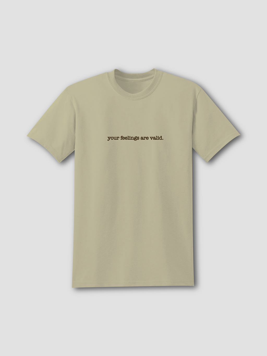 Your Feelings are Valid - T-Shirt