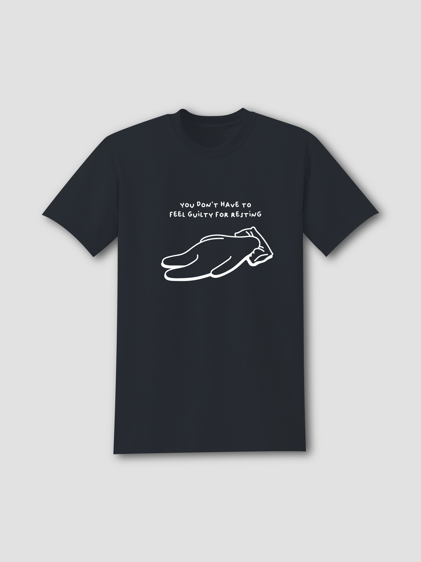You Don't Have to Feel Guilty for Resting- T-Shirt